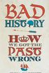 Bad History: How We Got the Past Wrong (English Edition)