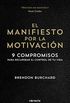 El manifiesto por la motivacin: 9 compromisos para recuperar el control de tu vida (Spanish Edition)
