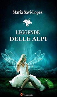 Leggende delle Alpi (Italian Edition)