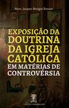 Exposio da Doutrina da Igreja Catlica em Matrias de Controvrsia