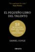 El pequeo libro del talento: 52 propuestas para mejorar tus habilidades (Spanish Edition)
