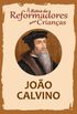 A Histria dos Reformadores para Crianas: Joo Calvino