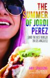 The Summer of Jordi Perez (and The Best Burger in Los Angeles)