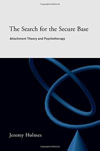 The Search for the Secure Base: Attachment Theory and Psychotherapy