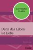 Denn das Leben ist Liebe: Roman (German Edition)