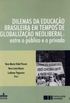 Dilemas da Educao Brasileira em Tempos de Globalizao Neoliberal