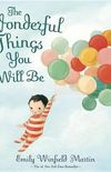 The Wonderful Things You Will Be: A Growing-Up Poem