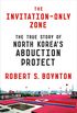 The Invitation-Only Zone: The True Story of North Korea