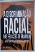 A DISCRIMINAO RACIAL NAS RELAES DE TRABALHO