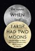 When the Earth Had Two Moons: Cannibal Planets, Icy Giants, Dirty Comets, Dreadful Orbits, and the Origins of the Night Sky (English Edition)