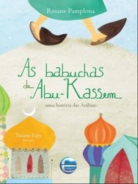 As Babuchas De Abu-kassem - Uma Histria Das Arbias