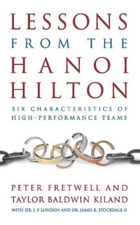 Lessons from the Hanoi Hilton: Six Characteristics of High Performance Teams (English Edition)
