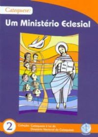 Catequese: Um Ministrio Eclesial