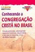 Conhecendo a Congregao Crist no Brasil