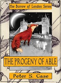 The Progeny of Able (The Burrow of London Series Book 1) (English Edition)