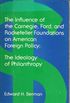 Influence of the Carnegie, Ford, and Rockefeller Foundations on American Foreign Policy: The Ideology of Philanthropy