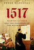 1517: Martin Luther and the Invention of the Reformation (English Edition)