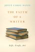 The Faith of a Writer: Life, Craft, Art (English Edition)