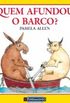 Quem Afundou o Barco? (Who Sank the Boat?)