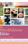 The Mindfulness Bible: The Complete Guide to Living in the Moment