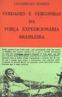Verdades e vergonhas da Fora Expedicionria Brasileira