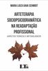 Arteterapia Sociopsicodramtica na Readaptao Profissional. Aspectos Tericos e Metodolgicos