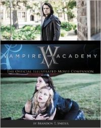 Vampire Academy: The Official Illustrated Movie Companion