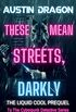 These Mean Streets, Darkly (Cyberpunk Short Story): A Liquid Cool Prequel (English Edition)