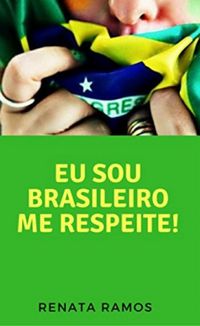 EU SOU BRASILEIRO! ME RESPEITE !