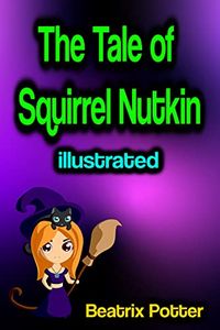 The Tale of Squirrel Nutkin illustrated (English Edition)