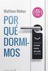 Por qu dormimos: La nueva ciencia del sueo (Spanish Edition)