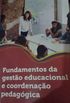 Fundamentos da Gesto Educacional e Coordenao Pedaggica