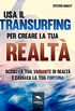 Usa il Transurfing per creare la tua realt: Scegli la tua variante di realt e cavalca la tua fortuna (Italian Edition)