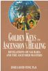 Golden Keys to Ascension and Healing