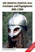 Medieval Fighting Man: Costume and Equipment 800-1500 (Europa Militaria Special Book 18) (English Edition)