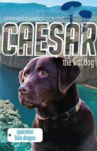Caesar the War Dog 2: Operation Blue Dragon (English Edition)