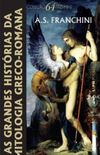 As Grandes Histrias da Mitologia Greco-Romana