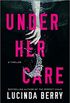 Under Her Care: A Thriller (English Edition)