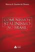 Comunismo e Stalinismo no Brasil