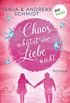 Chaos schtzt vor Liebe nicht: Roman (German Edition)