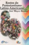Rostos do Protestantismo Latino-Americano