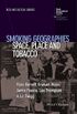 Smoking Geographies: Space, Place and Tobacco (RGS-IBG Book Series 104) (English Edition)