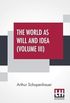 The World As Will And Idea (Volume III): Translated From The German By R. B. Haldane, M.A. And J. Kemp, M.A.; In Three Volumes - Vol. III.