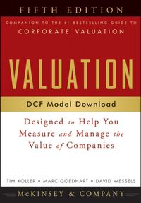 Valuation DCF Model, Web Download: Designed to Help You Measure and Manage the Value of Companies