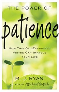 The Power of Patience: How This Old-Fashioned Virtue Can Improve Your Life (English Edition)