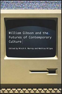 William Gibson and the Future of Contemporary Culture
