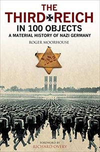 The Third Reich in 100 Objects: A Material History of Nazi Germany (English Edition)