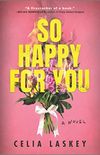 So Happy for You: A Novel