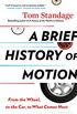 A Brief History of Motion: From the Wheel, to the Car, to What Comes Next (English Edition)