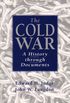 The Cold War: A History Through Documents